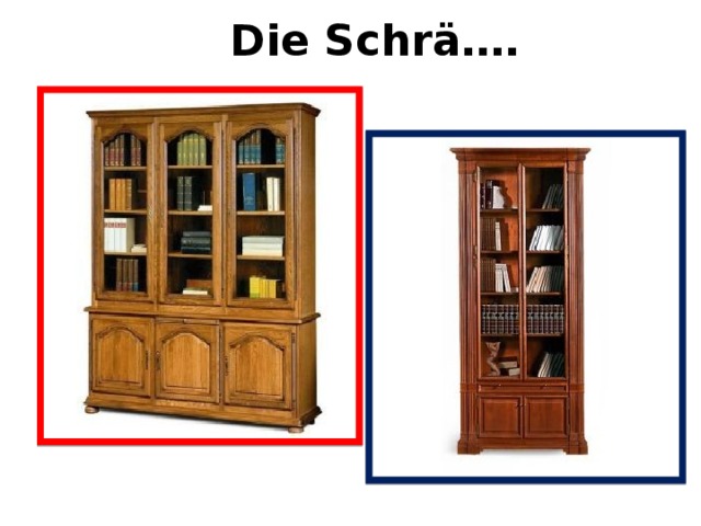 Die Schrä…. 