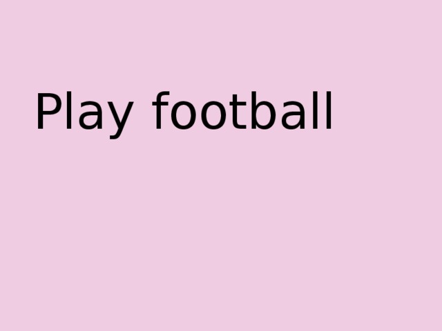 Play football 