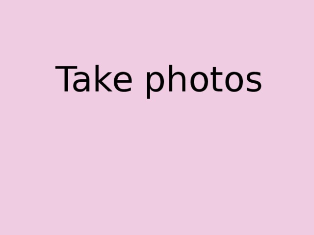 Take photos 