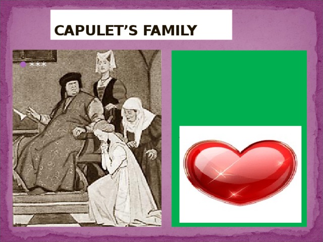 CAPULET’S FAMILY  JULIET REFUSES TO MARRY PARIS, HER FATHER BECOMES VERY UPSET. *** 
