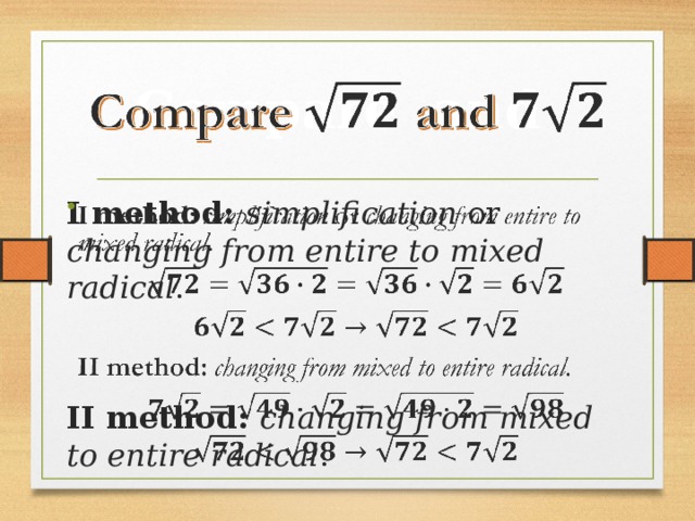 Compare and   I method: simplification or changing from entire to mixed radical .   II method: changing from mixed to entire radical . 