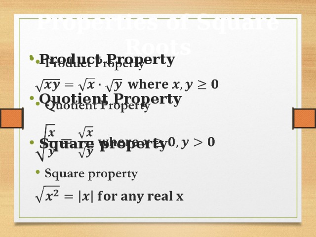 Properties of Square Roots Product Property    Quotient Property  Square property   