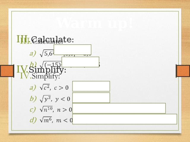 Warm up! Calculate:   Simplify:         