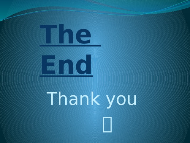 The End Thank you   