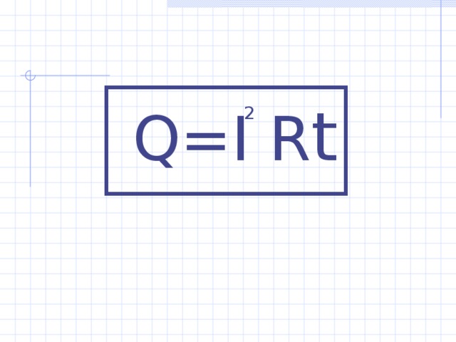 Q = I R t 2 