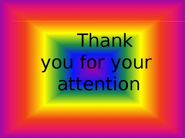  Thank you for your attention 