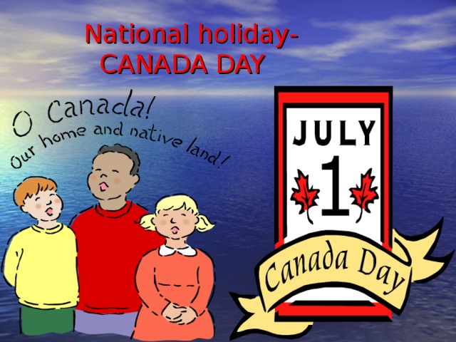  National holiday-  CANADA DAY   