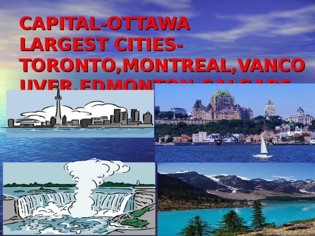 CAPITAL-OTTAWA  LARGEST CITIES-TORONTO,MONTREAL,VANCOUVER,EDMONTON,CALGARE 