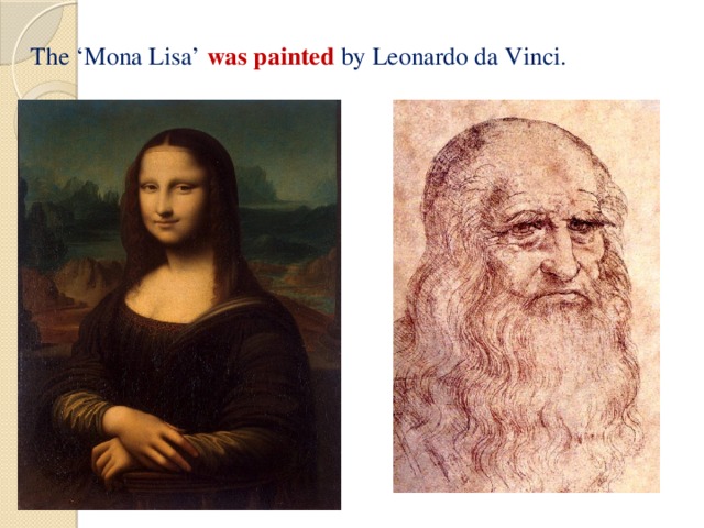 The ‘Mona Lisa’ was painted by Leonardo da Vinci.   