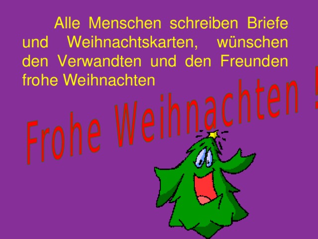  Alle Menschen schreiben Briefe und Weihnachtskarten, w ü nschen den Verwandten und den Freunden frohe Weihnachten 