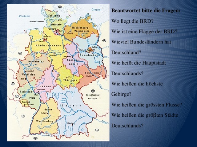 Liegt die. Die Bundesrepublik Deutschland текст die BRD liegt. Wie heißen das Bundesland und seine Hauptstadt? Или wie heißt das Bundesland und seine Hauptstadt?. Перевод wie heisst die Hauptstadt?. Wie sind Staatsfarben und die die Staatsflagge der Bundesrepublik Deutschland ответ на вопрос.