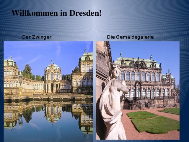 Willkommen in Dresden!   Der Zwinger Die Gemäldegalerie