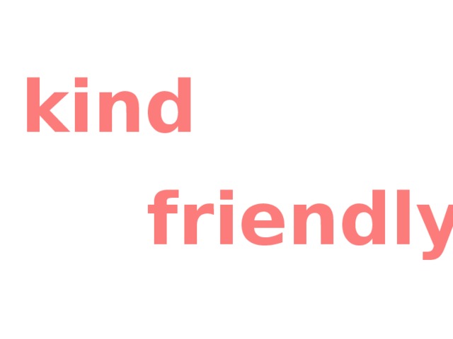 kind friendly 