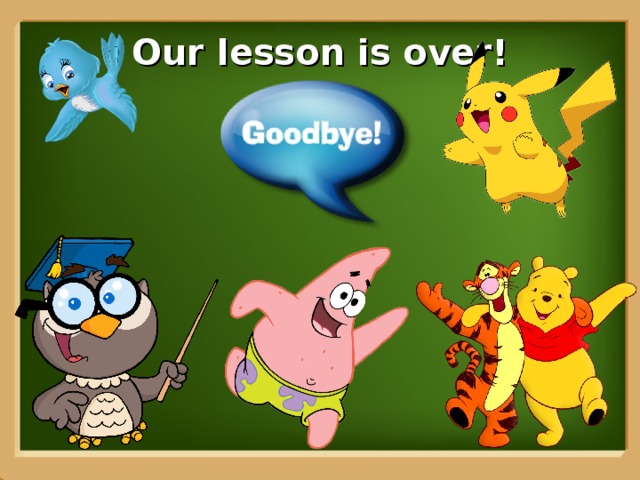 Our lesson is over!