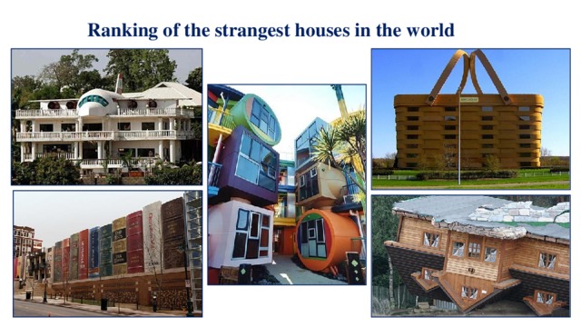 Ranking of the strangest houses in the world