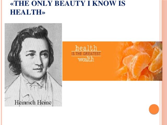 «The only beauty I know is health»   