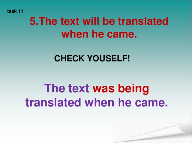 task 11 CORRECT THE MISTAKES 1. The story were read three days ago.  CHECK YOUSELF! The story was  read three days ago.  