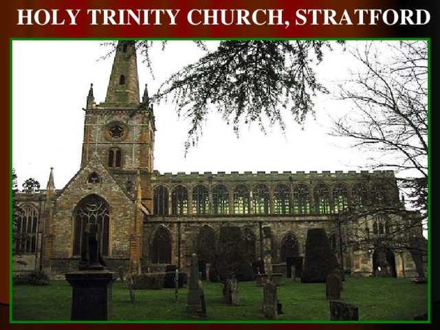 HOLY TRINITY CHURCH, STRATFORD 