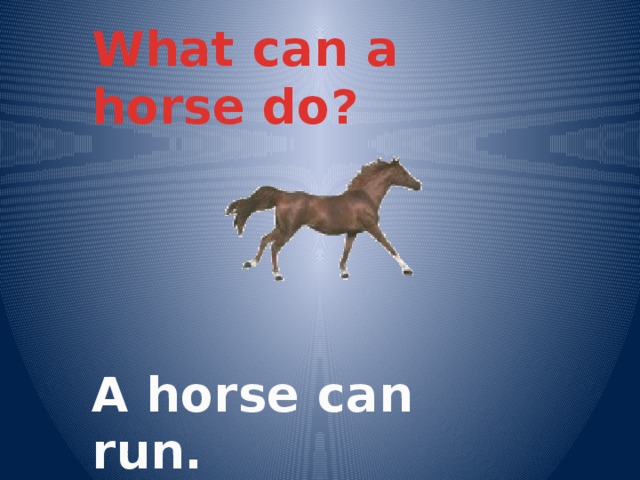 Can a horse run ответить на вопрос