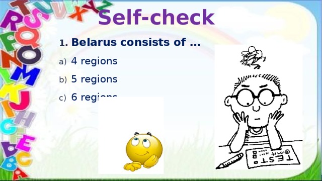 Self-check Belarus consists of … 4 regions 5 regions 6 regions 