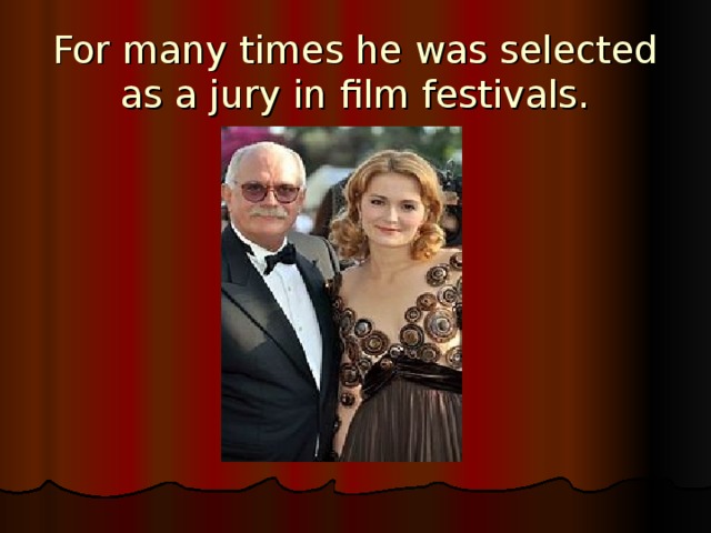 For many times he was selected as a jury in film festivals. 