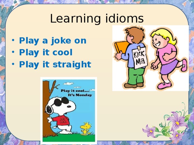 Hi cool перевод. Play it идиомы. Play it cool. Cool idioms.