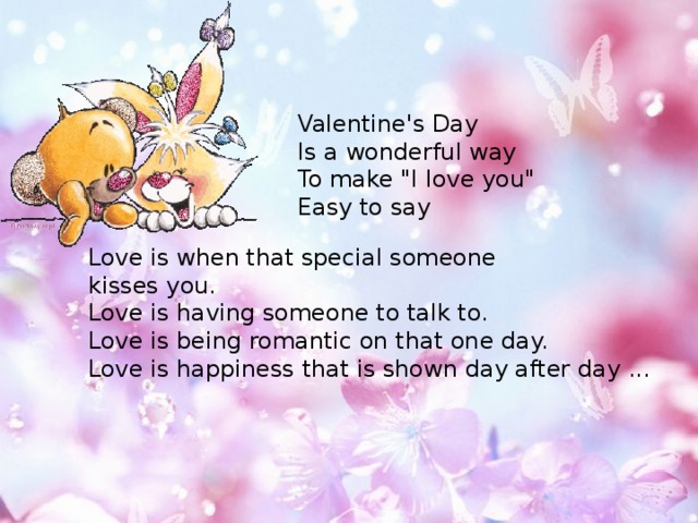 Valentine's Day  Is a wonderful way  To make 