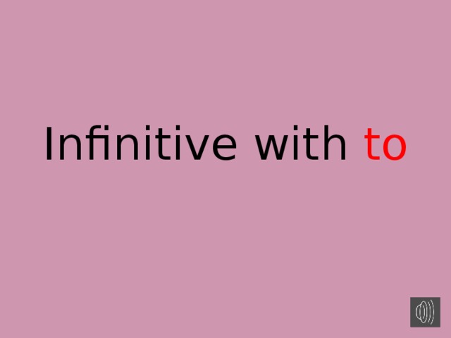 Infinitive with to 