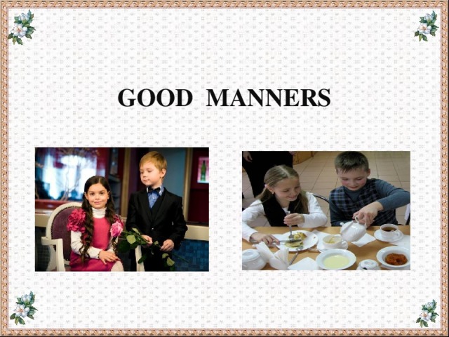  GOOD MANNERS   