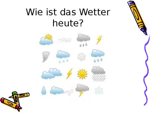 Aufgabe 1 beschreibt das wetter auf den bildern запишите состояние погоды по картинкам