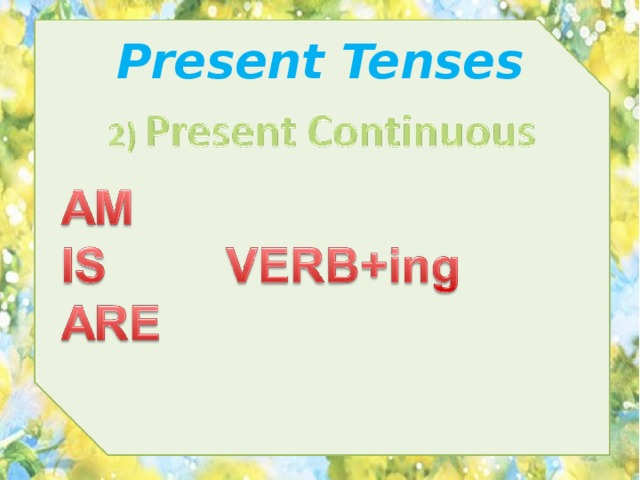 Present Tenses 