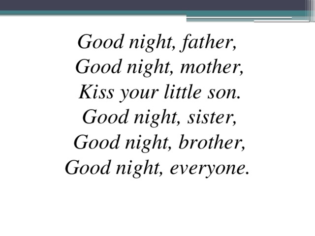 Слова good. Good Night mother стих. Good Night father, good Night mother, Kiss your little son, good Night sister, good Night brother, good Night everyone. Стихотворение good. Good Night father good Night mother Kiss your little son.