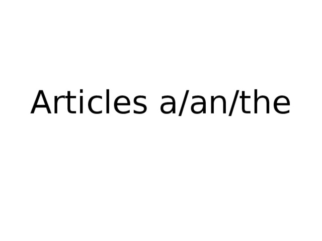 Articles a/an/the 