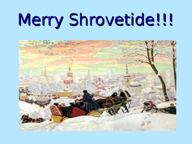 Merry Shrovetide!!!  