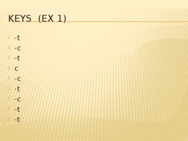 Keys (ex 1) -t -c -t c -c -t -c -t -t 