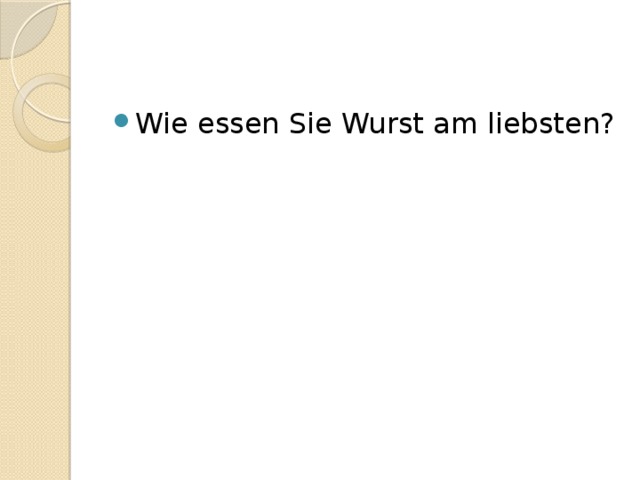Wie essen Sie Wurst am liebsten? 