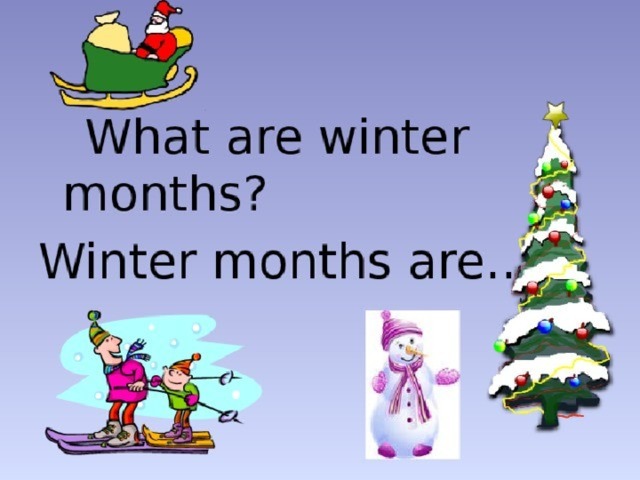 My favourite month is. Winter months. What are Winter months. Winter months are. Winter with months for Kids.