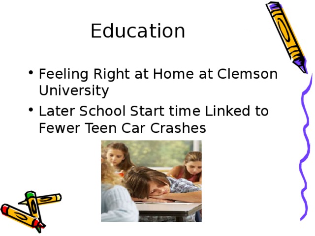 Education Feeling Right at Home at Clemson University Later School Start time Linked to Fewer Teen Car Crashes  