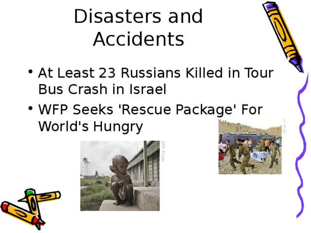 Disasters and Accidents   At Least 23 Russians Killed in Tour Bus Crash in Israel WFP Seeks 'Rescue Package' For World's Hungry 
