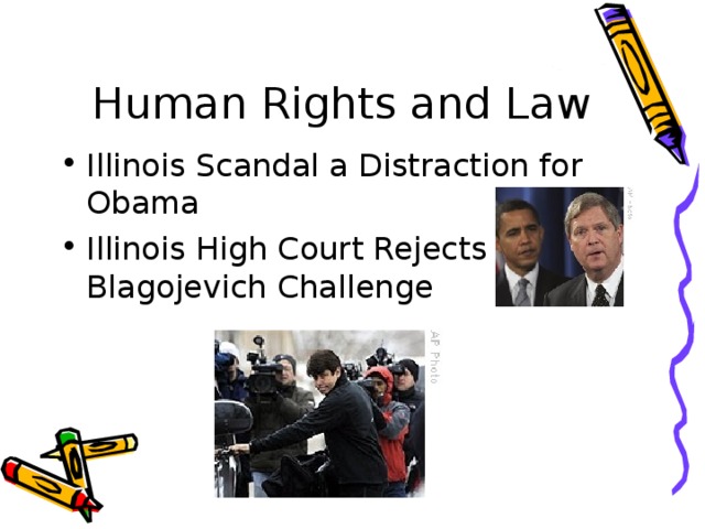 Human Rights and Law    Illinois Scandal a Distraction for Obama Illinois High Court Rejects Blagojevich Challenge 