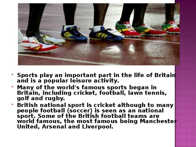 Begin sports. Leisure activities in Britain текст на английском. The most popular Leisure Sports. The Sport people watch most in Britain is Cricket Football Tennis Rugby.