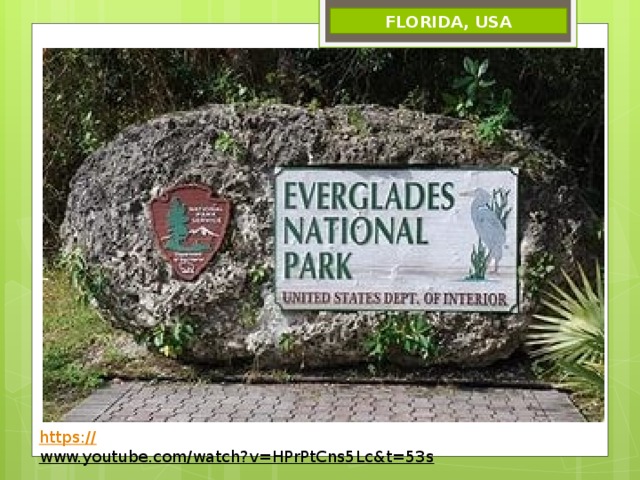 FLORIDA, USA https:// www.youtube.com/watch?v=HPrPtCns5Lc&t=53s  