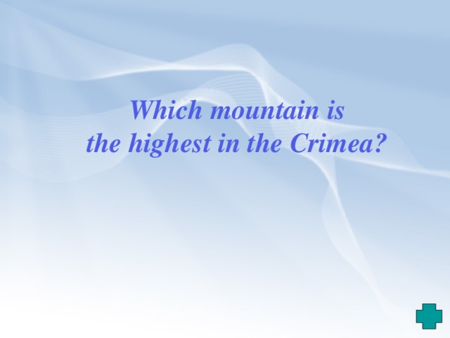        Which mountain is  the highest in the Crimea? 
