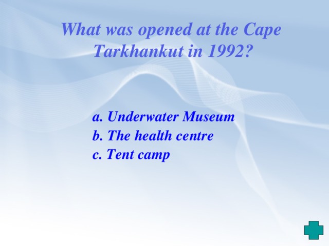 What was opened at the Cape Tarkhankut in 1992?  a. Underwater Museum  b. The health centre  c. Tent camp 