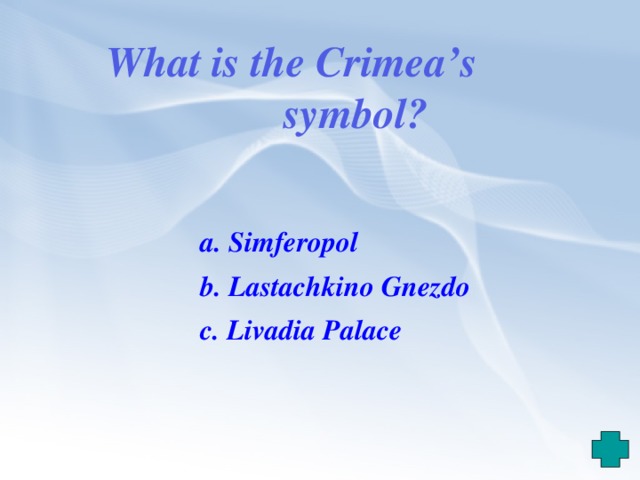 What is the Crimea’s  symbol?  a. Simferopol   b. Lastachkino Gnezdo  c. Livadia Palace 