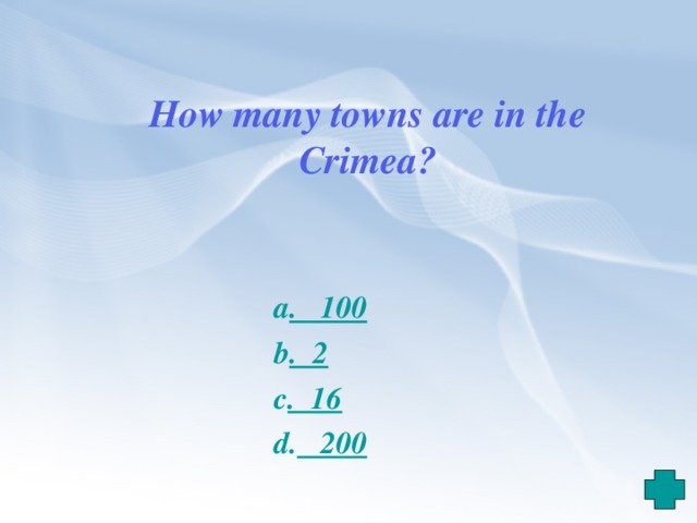 How many towns are in the Crimea ? a . 100 b . 2 c . 16 d. 200 