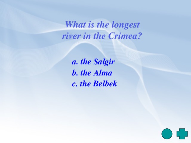 What is the longest river in the Crimea?   a. the Salgir  b. the Alma   c. the Belbek     