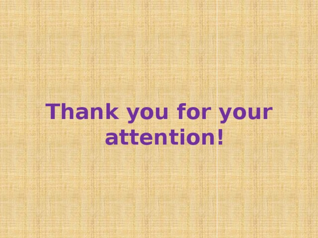   Thank you for your attention! 