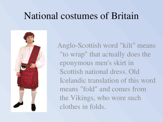 Wear costumes перевод. Scottish National clothes презентация. Scotch National Costumes. What is the Scotland National Costume. What is the Scottish National Costume ответ.