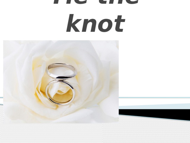 Tie the knot 